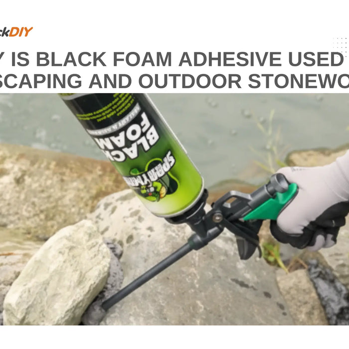 Why Is Black Foam Adhesive Used in Landscaping and Outdoor Stonework?
