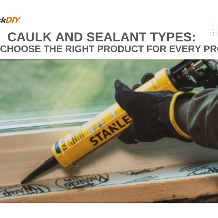 Caulk and Sealant Types: How to Choose the Right Product for Every Project