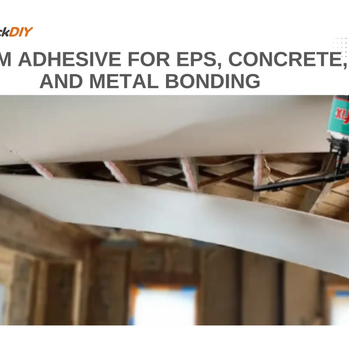 Foam Adhesive for EPS, Concrete, and Metal Bonding: Safe, Strong, and Long-Lasting Solutions