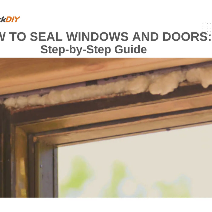How to Seal Windows and Doors with Foam: Step-by-Step Guide